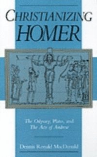 Dennis R. MacDonald - Christianizing Homer, E-bok