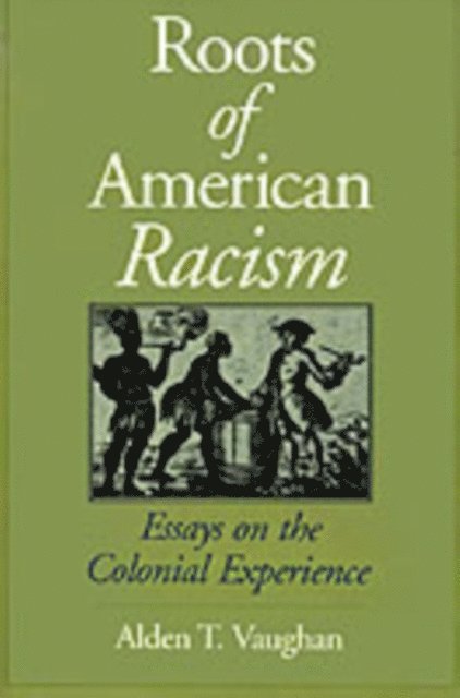 Alden T. Vaughan - Roots of American Racism, E-bok