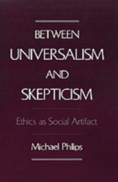 Michael Philips - Between Universalism and Skepticism, E-bok