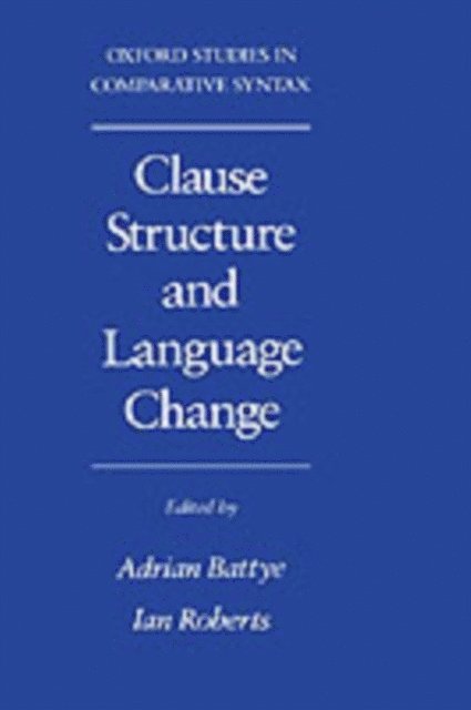 Ian Roberts, Adrian Battye - Clause Structure and Language Change, E-bok