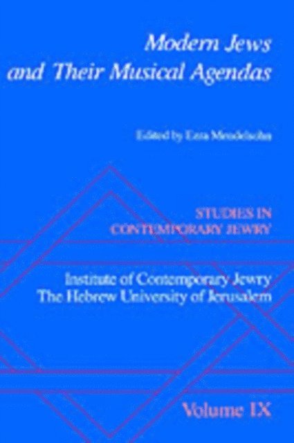 Ezra Mendelsohn - Studies in Contemporary Jewry : Volume IX: Modern Jews and Their Musical Agendas, E-bok