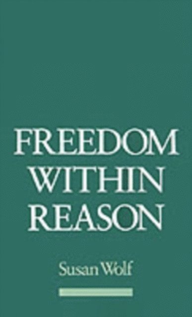 Susan Wolf - Freedom within Reason, E-bok