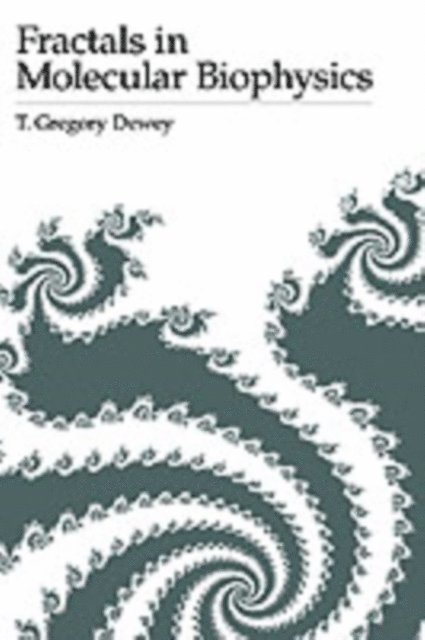 T. Gregory Dewey - Fractals in Molecular Biophysics, E-bok