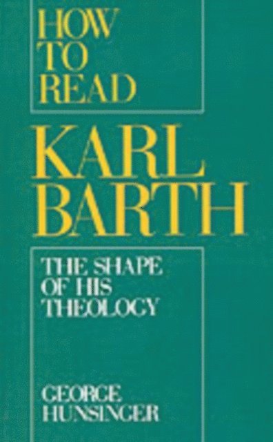 George Hunsinger - How to Read Karl Barth, E-bok