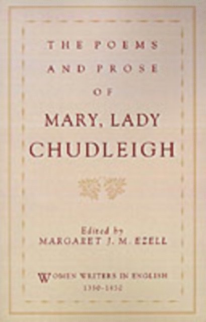 Lady Chudleigh Mary, Margaret J.M. Ezell - Poems and Prose of Mary, Lady Chudleigh, E-bok