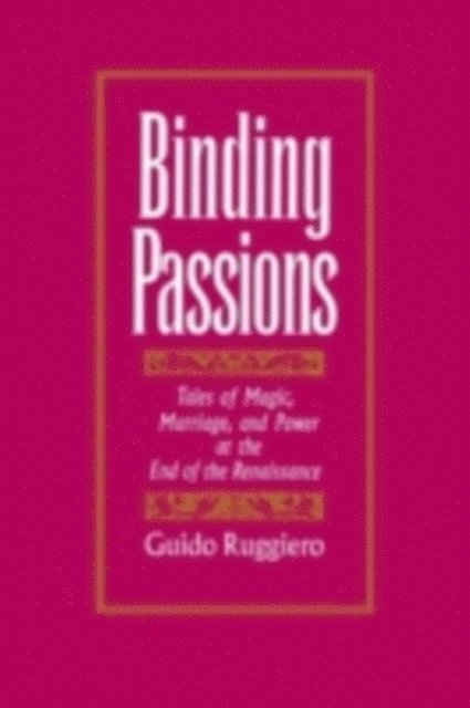 Guido Ruggiero - Binding Passions, E-bok
