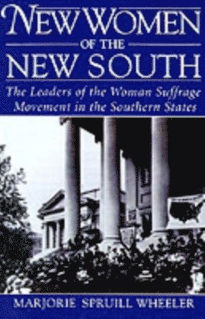 Marjorie Spruill Wheeler - New Women of the New South, E-bok