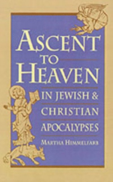 Martha Himmelfarb - Ascent to Heaven in Jewish and Christian Apocalypses, E-bok