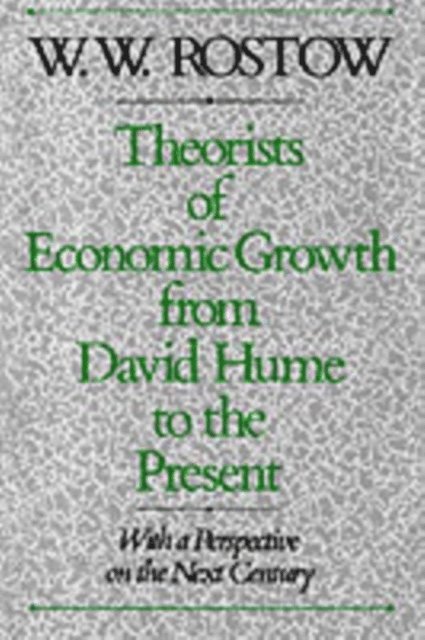 W. W. Rostow - Theorists of Economic Growth from David Hume to the Present, E-bok
