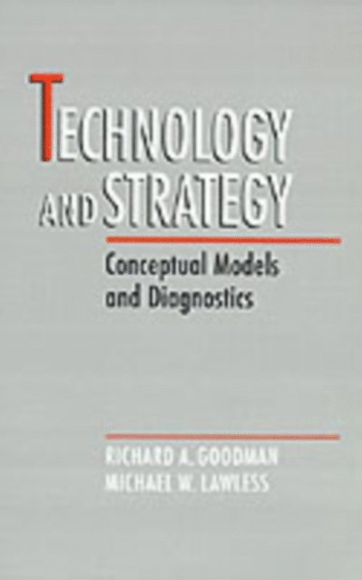 Michael W. Lawless, Richard A. Goodman - Technology and Strategy, E-bok