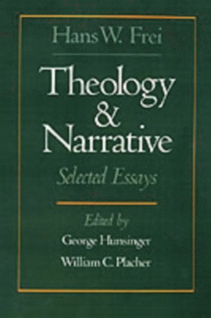 the late Hans W. Frei, William C. Placher, George Hunsinger - Theology and Narrative, E-bok