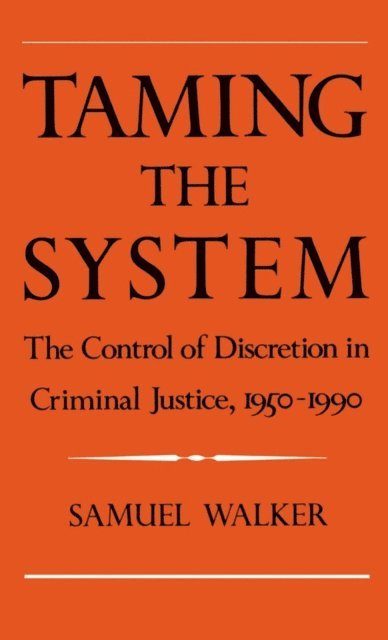 Samuel Walker - Taming the System, E-bok