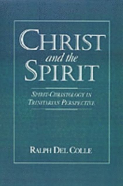 Ralph Del Colle - Christ and the Spirit, E-bok