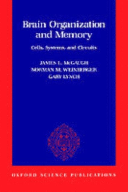 Gary Lynch, Norman M. Weinberger, James L. McGaugh - Brain Organization and Memory, E-bok