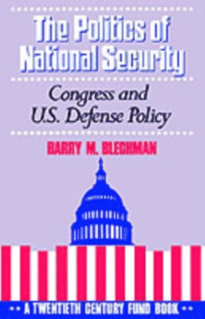 Barry M. Blechman - Politics of National Security, E-bok