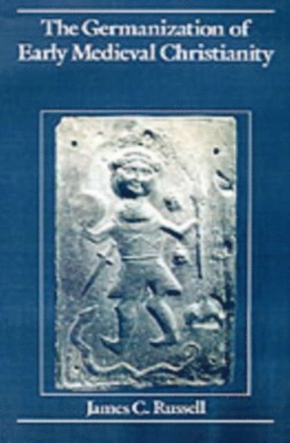 James C. Russell - Germanization of Early Medieval Christianity, E-bok