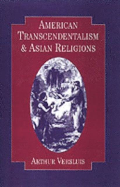 Arthur Versluis - American Transcendentalism and Asian Religions, E-bok