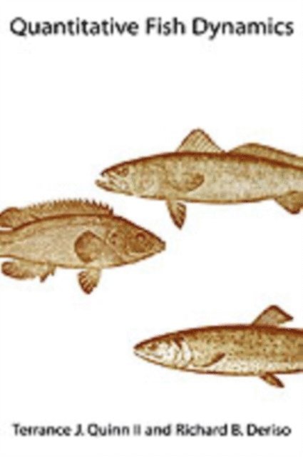 Richard B. Deriso, Terrance J. Quinn - Quantitative Fish Dynamics, E-bok