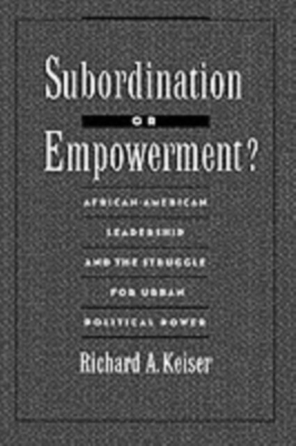 Richard A. Keiser - Subordination or Empowerment?, E-bok