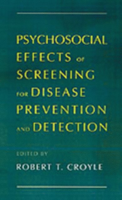 Robert T. Croyle - Psychosocial Effects of Screening for Disease Prevention and Detection, E-bok