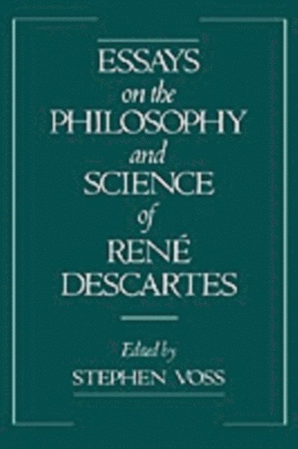 Stephen Voss - Essays on the Philosophy and Science of RenA(c) Descartes, E-bok