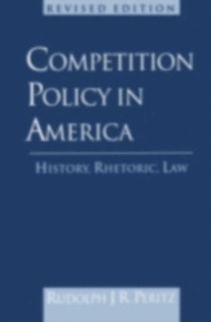 Rudolph J. R. Peritz - Competition Policy in America, 1888-1992, E-bok. Tillgänglighet: Lägg i varukorg