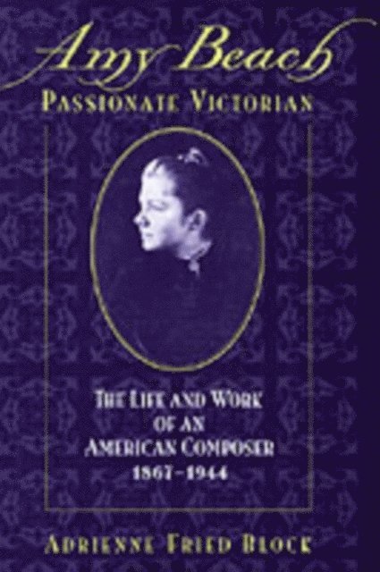 Adrienne Fried Block - Amy Beach, Passionate Victorian, E-bok