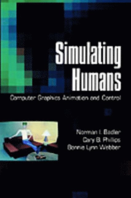 Bonnie Lynn Webber, Cary B. Phillips, Norman I. Badler - Simulating Humans, E-bok