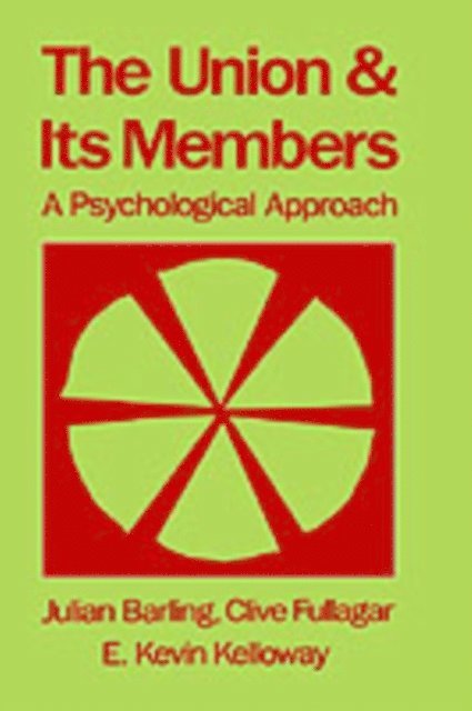 K. Kevin Kelloway, Clive Fullagar, Julian Barling - Union and Its Members, E-bok
