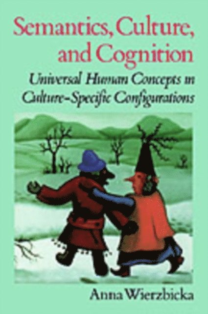 Anna Wierzbicka - Semantics, Culture, and Cognition, E-bok