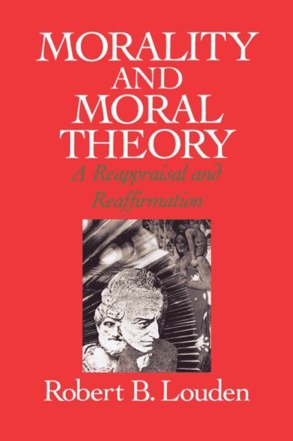 Robert B. Louden - Morality and Moral Theory, E-bok