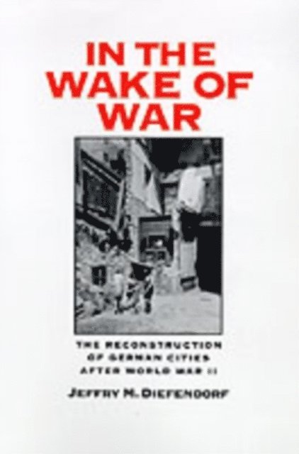 Jeffry M. Diefendorf - In the Wake of War, E-bok