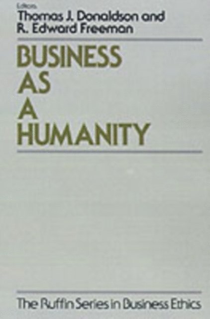 R. Edward Freeman, Thomas Donaldson - Business As a Humanity, E-bok