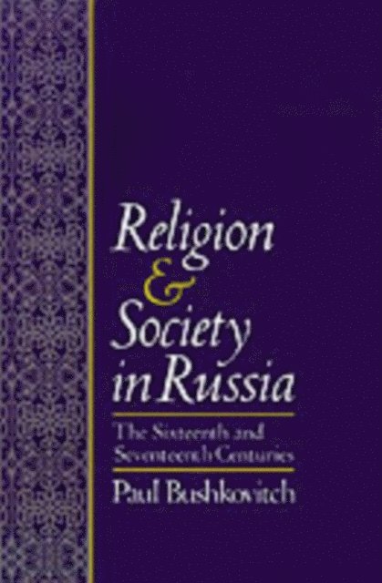 Paul Bushkovitch - Religion and Society in Russia, E-bok