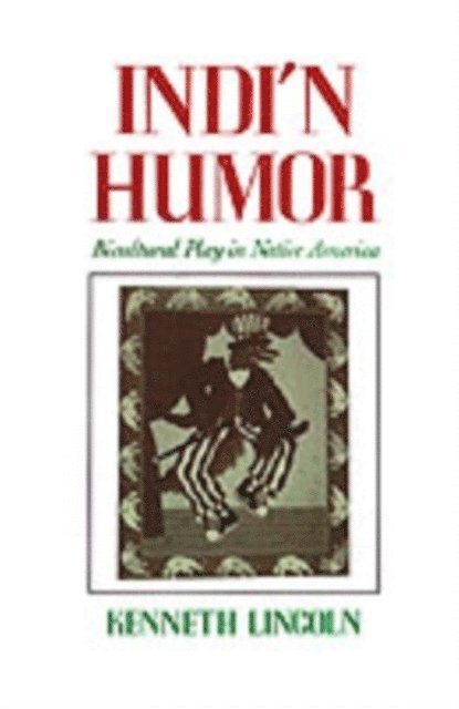 Kenneth Lincoln - Indi'n Humor, E-bok