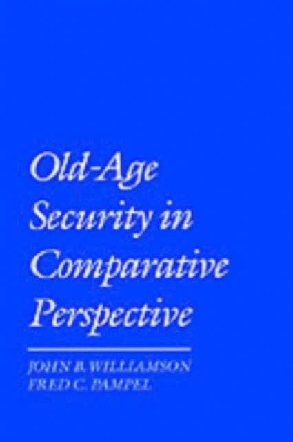 Fred C. Pampel, John B. Williamson - Old-Age Security in Comparative Perspective, E-bok