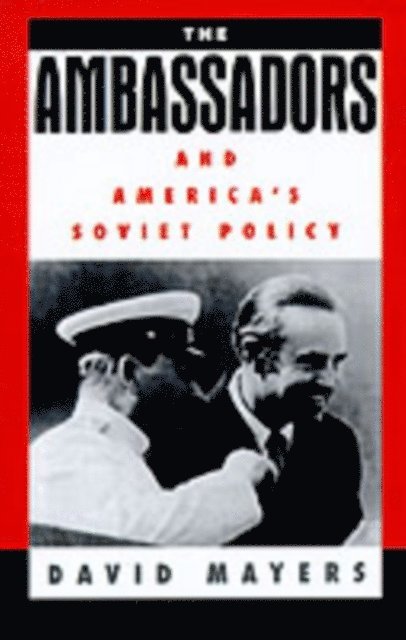 David Mayers - Ambassadors and America's Soviet Policy, E-bok