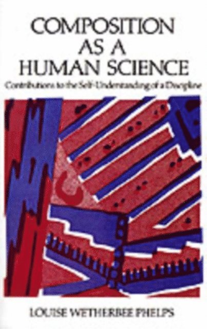 Louise Wetherbee Phelps - Composition As a Human Science, E-bok