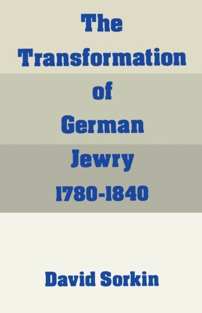 David Sorkin - Transformation of German Jewry, 1780-1840, E-bok