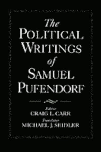 Michael J. Seidler, Samuel Pufendorf, Craig L. Carr - Political Writings of Samuel Pufendorf, E-bok
