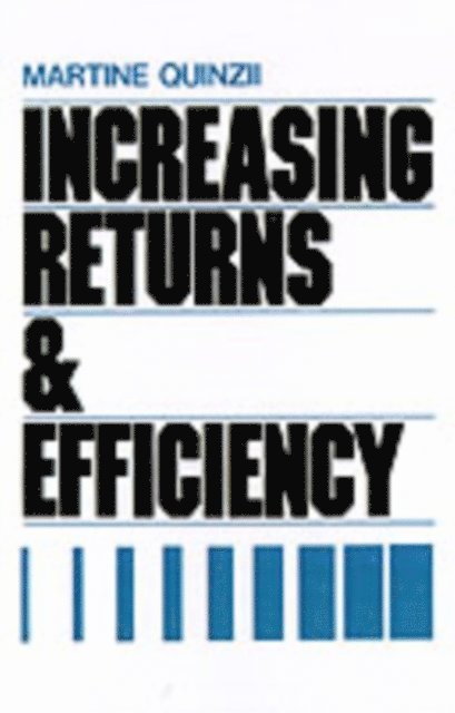 Martine Quinzii - Increasing Returns and Efficiency, E-bok