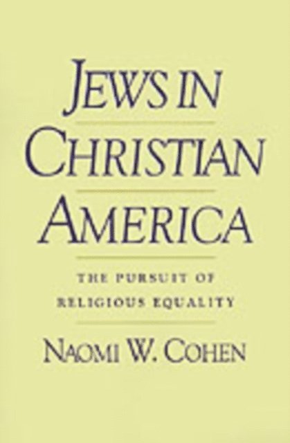 Naomi W. Cohen - Jews in Christian America, E-bok