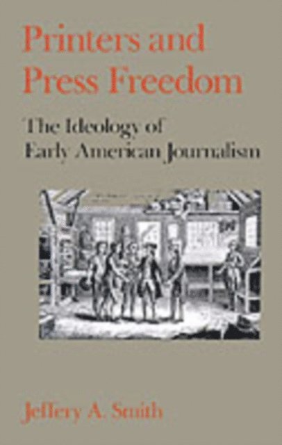 Jeffery A. Smith - Printers and Press Freedom, E-bok