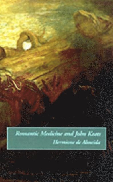 Hermione de Almeida - Romantic Medicine and John Keats, E-bok
