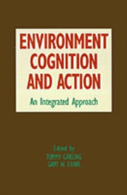 Gary W. Evans, Tommy Garling - Environment, Cognition, and Action, E-bok