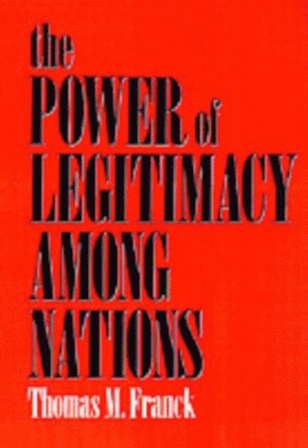 Thomas M. Franck - Power of Legitimacy among Nations, E-bok
