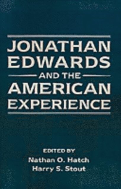 Harry S. Stout, Nathan O. Hatch - Jonathan Edwards and the American Experience, E-bok