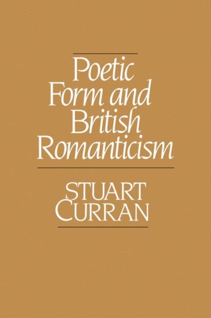 Stuart Curran - Poetic Form and British Romanticism, E-bok