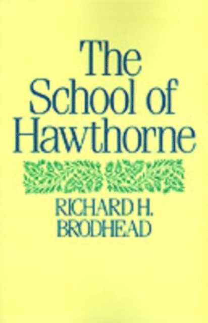 Richard H. Brodhead - School of Hawthorne, E-bok