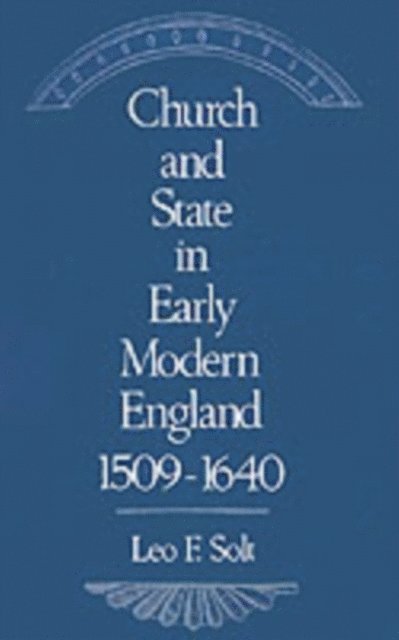 Leo F. Solt - Church and State in Early Modern England, 1509-1640, E-bok